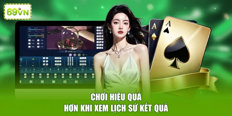 Chơi hiệu quả hơn khi xem lịch sử kết quả 