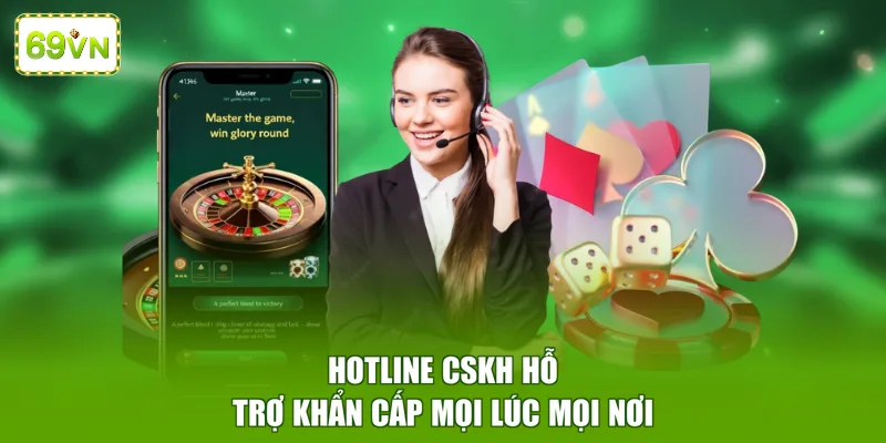Hotline CSKH hỗ trợ khẩn cấp mọi lúc mọi nơi